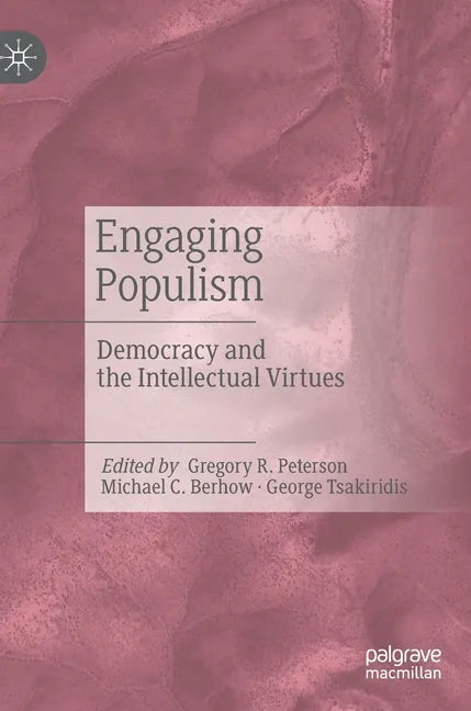 Engaging Populism: Democracy and the Intellectual Virtues - Hardcover