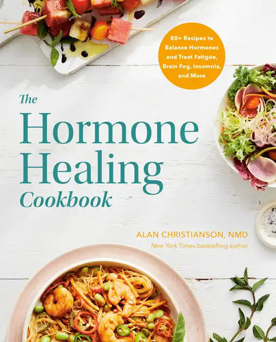 The Hormone Healing Cookbook: 80+ Recipes to Balance Hormones and Treat Fatigue, Brain Fog, Insomnia, and More - Paperback