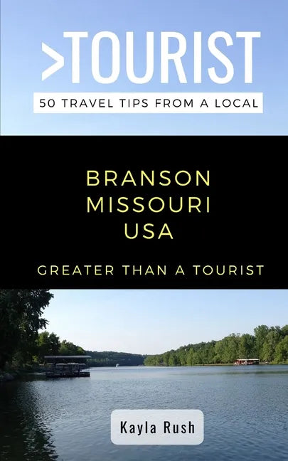 GREATER THAN A TOURIST- Branson Missouri USA: 50 Travel Tips from a Local - Paperback