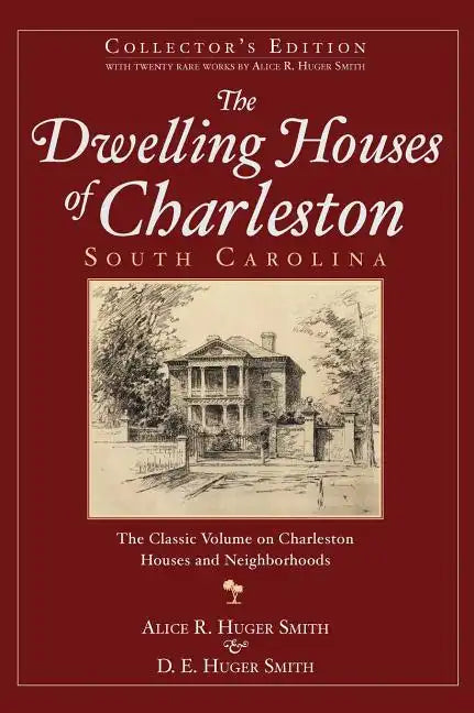 The Dwelling Houses of Charleston, South Carolina (Collector's) - Hardcover