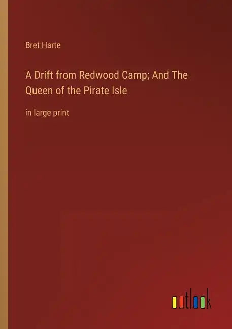 A Drift from Redwood Camp; And The Queen of the Pirate Isle: in large print - Paperback