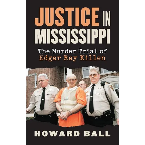 Justice in Mississippi: The Murder Trial of Edgar Ray Killen - Hardcover