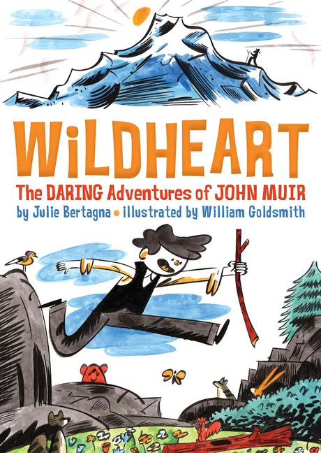 Wildheart: The Daring Adventures of John Muir - Hardcover
