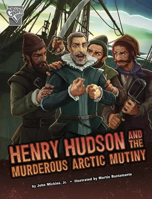 Henry Hudson and the Murderous Arctic Mutiny - Hardcover