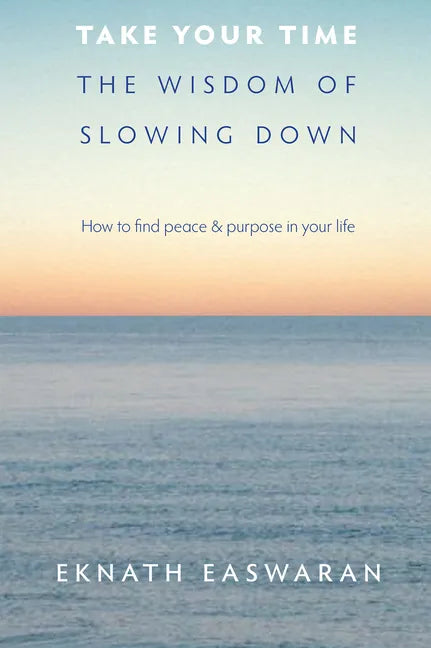 Take Your Time: The Wisdom of Slowing Down - Paperback