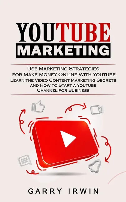 Youtube Marketing: Use Marketing Strategies for Make Money Online With Youtube (Learn the Video Content Marketing Secrets and How to Star - Paperback