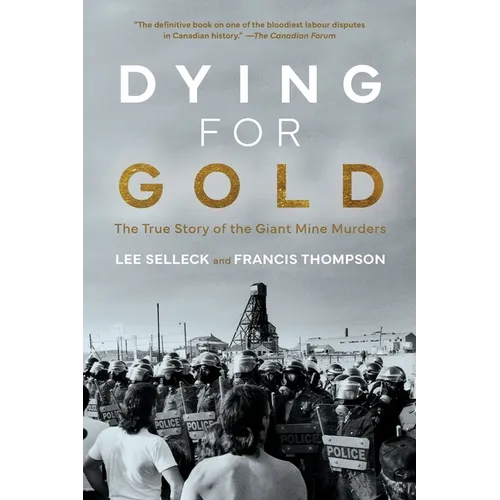 Dying For Gold: The True Story of the Giant Mine Murders - Paperback