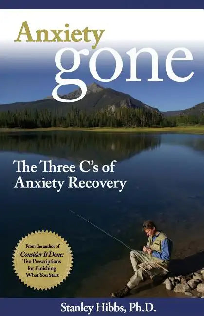 Anxiety Gone: The Three C's of Anxiety Recovery - Paperback