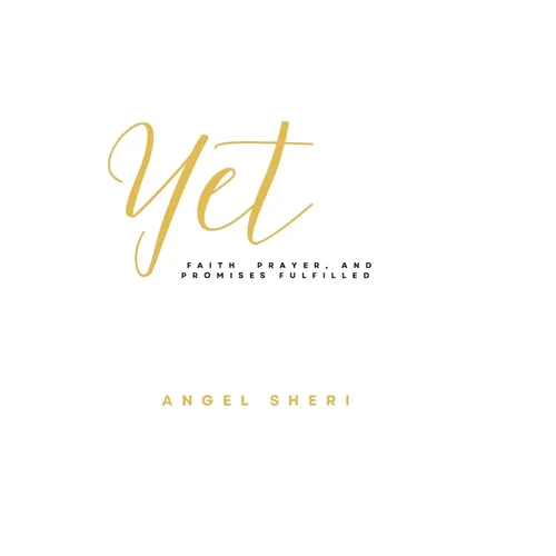 Yet: Faith, Prayer, and Promises Fulfilled - Hardcover