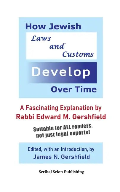 How Jewish Laws and Customs Develop Over Time: A Fascinating Explanation by Rabbi Edward M. Gershfield - Paperback