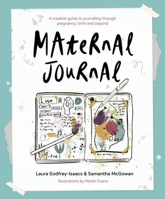 Maternal Journal: A Creative Guide to Journaling Through Pregnancy, Birth and Beyond - Paperback