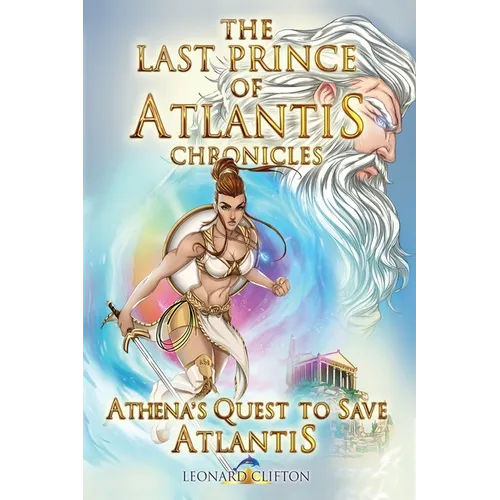 The Last Prince of Atlantis Chronicles Book III: Athena's Quest to Save Atlantis - Paperback