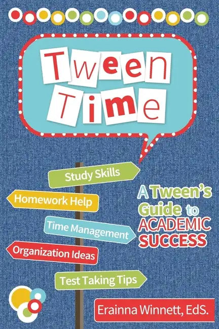 Tween Time: A Tween's Guide to Academic Success - Paperback