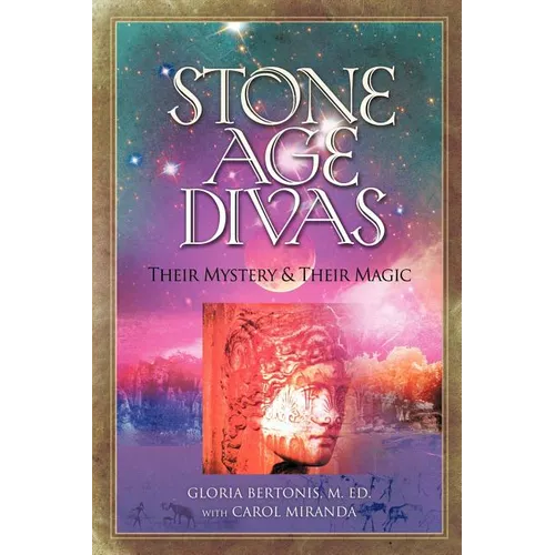 Stone Age Divas: Their Mystery and Their Magic - Paperback