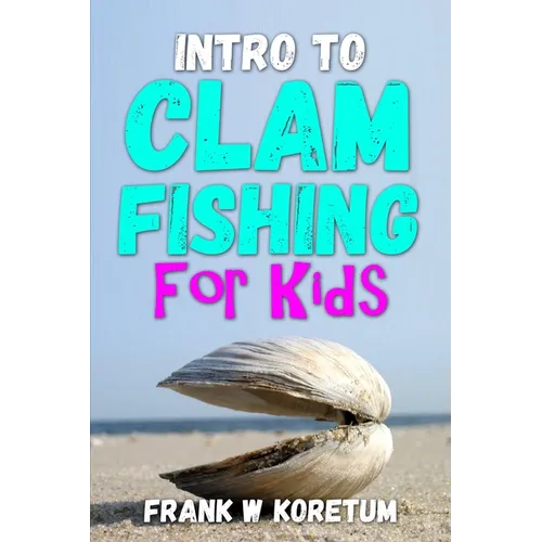Intro to Clam Fishing for Kids - Paperback