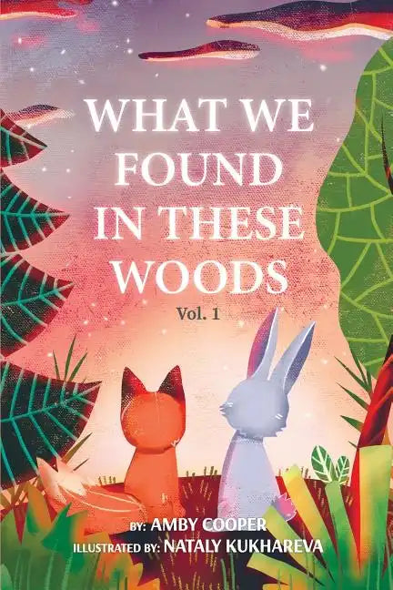 What We Found In These Woods: Short Bedtime Story About Animals, Storybook for Kids 4 to 8 years, Picture book for Children with Moral Lesson - Paperback
