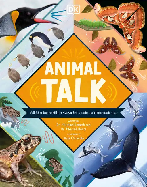 Animal Talk: All the Incredible Ways That Animals Communicate - Hardcover