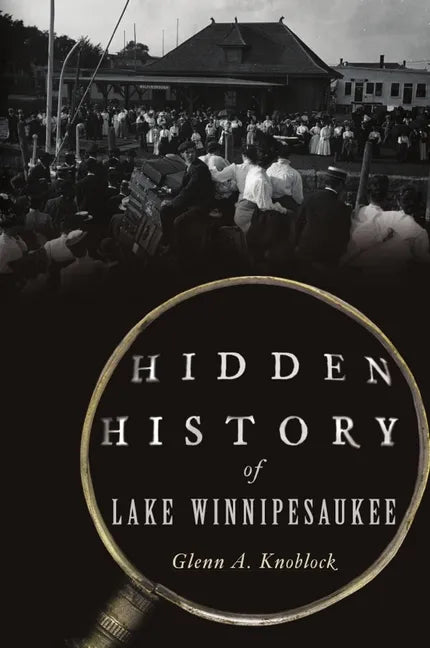 Hidden History of Lake Winnipesaukee - Paperback