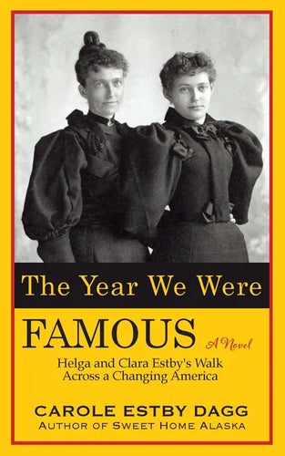 The Year We Were Famous: Helga and Clara Estby's Walk across a Changing America - Paperback