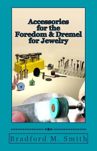 Accessories for the Foredom and Dremel for Jewelry - Paperback