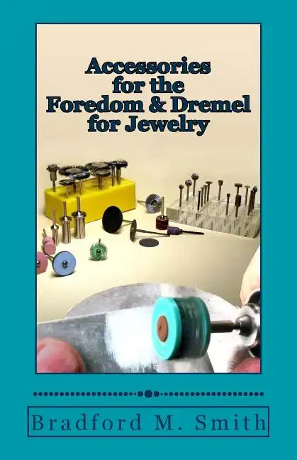 Accessories for the Foredom and Dremel for Jewelry - Paperback