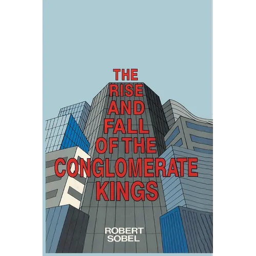 The Rise and Fall of the Conglomerate Kings - Paperback