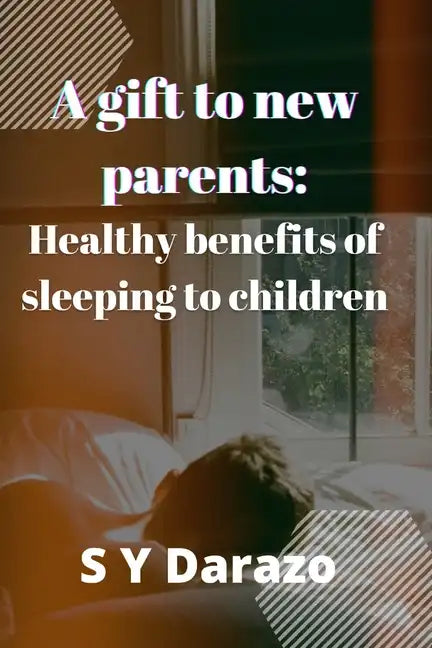 A gift to new parents: Healthy benefits of sleeping to children - Paperback
