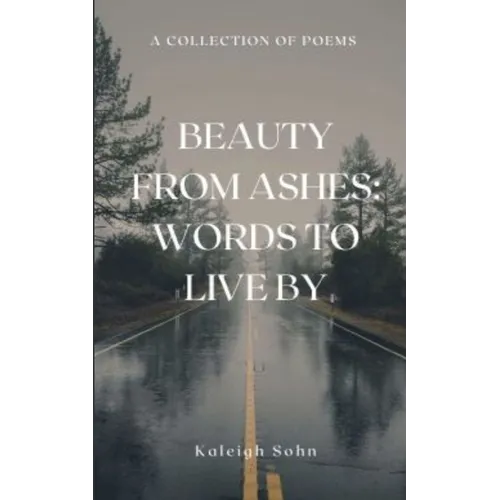 Beauty From Ashes: Words to Live By - Paperback