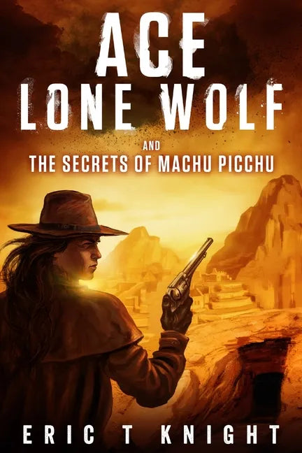 Ace Lone Wolf and the Secrets of Machu Picchu - Paperback