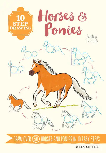 10 Step Drawing: Horses & Ponies: Draw Over 50 Horses and Ponies in 10 Easy Steps - Paperback