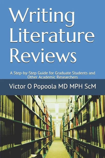 Writing Literature Reviews: A Step-by-Step Guide for Graduate Students and Other Academic Researchers - Paperback