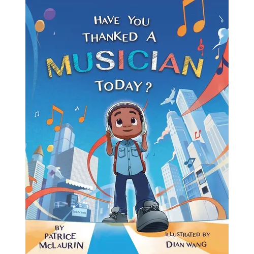 Have You Thanked A Musician Today?: Celebrating the Innovators Who Shaped Music History - Paperback