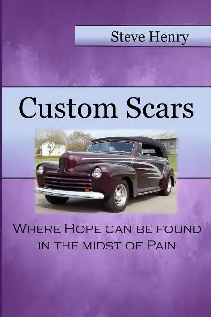Custom Scars: Where Hope Can Be Found in the Midst of Pain - Paperback
