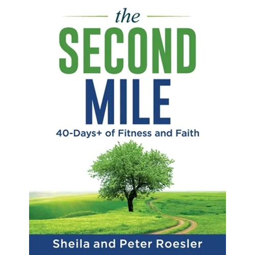 The Second Mile: 40-Days+ of Fitness and Faith - Paperback