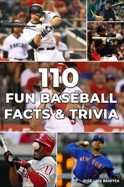 110 Fun Baseball Facts And Trivia- Jose luis Benitea - Paperback