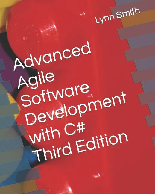 Advanced Agile Software Development with C# Third Edition - Paperback