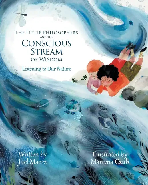 The Little Philosophers and the Conscious Stream of Wisdom: Listening to Our Nature - Paperback