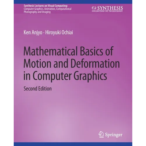Mathematical Basics of Motion and Deformation in Computer Graphics, Second Edition - Paperback