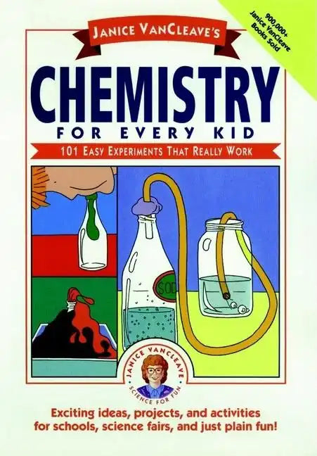 Janice Vancleave's Chemistry for Every Kid: 101 Easy Experiments That Really Work - Paperback