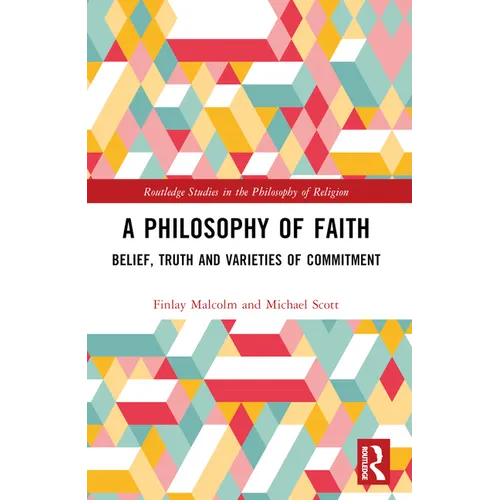 A Philosophy of Faith: Belief, Truth and Varieties of Commitment - Paperback