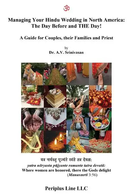 Managing Your Hindu Wedding in North America: The Day Before and THE Day!: A Guide for Couples, their Families and Priest - Paperback
