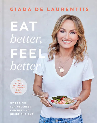 Eat Better, Feel Better: My Recipes for Wellness and Healing, Inside and Out - Hardcover