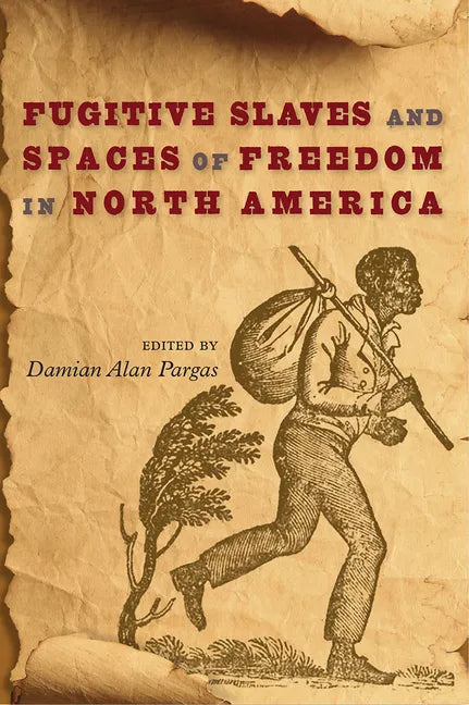 Fugitive Slaves and Spaces of Freedom in North America - Paperback
