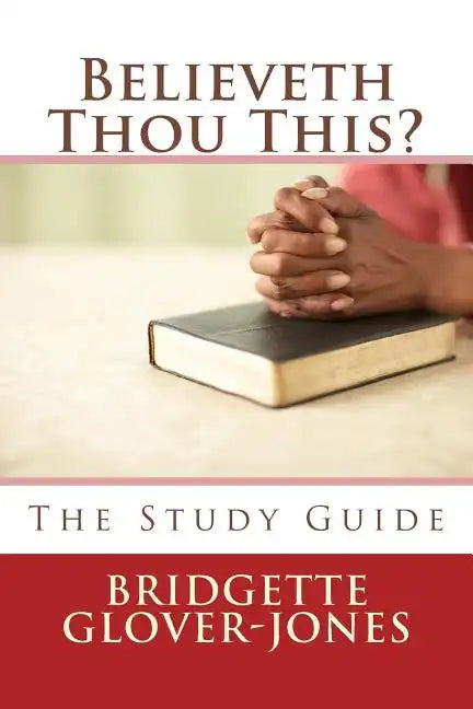 Believeth Thou This?: The Study Guide - Paperback
