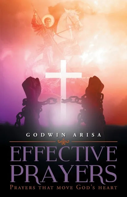 Effective Prayers: Prayers that move God's heart - Paperback