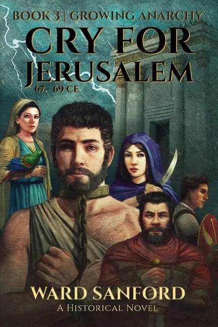 Cry for Jerusalem - Book 3 67-69 CE: Growing Anarchy: Growing Anarchy - Paperback