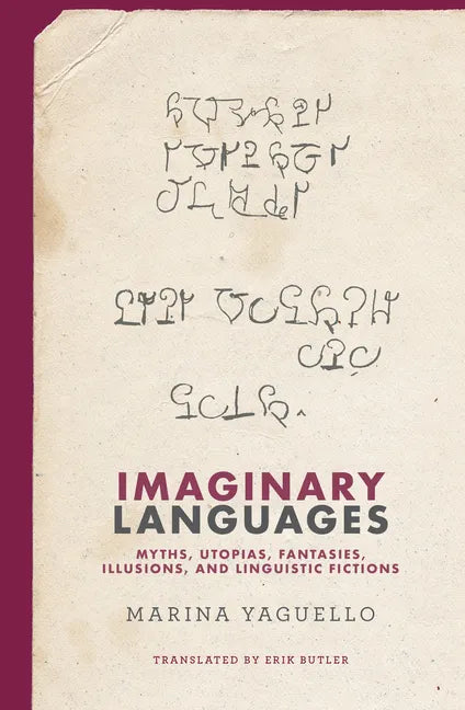 Imaginary Languages: Myths, Utopias, Fantasies, Illusions, and Linguistic Fictions - Hardcover