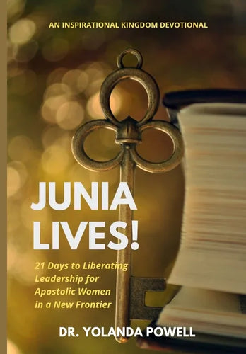 Junia Lives 21 Days To Liberating Leadership For Apostolic Women In A New Frontier - Paperback