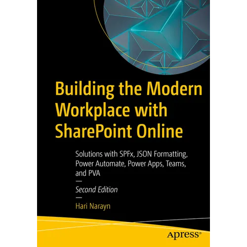 Building the Modern Workplace with SharePoint Online: Solutions with Spfx, JSON Formatting, Power Automate, Power Apps, Teams, and Pva - Paperback