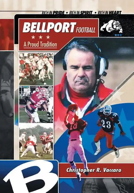 Bellport Football a Proud Tradition - Hardcover
